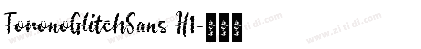 ToronoGlitchSans H1字体转换